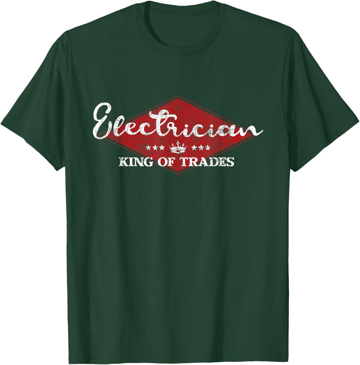 Electrician King Of Trades - Lineman Electrical Work Wireman T-Shirt - T-Shirt | Forest