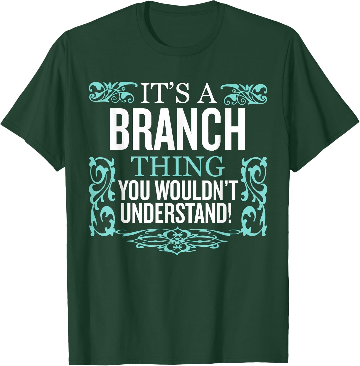 It's Branch Thing You Wouldn't Understand Funny Men Women T-Shirt - T-Shirt | Forest
