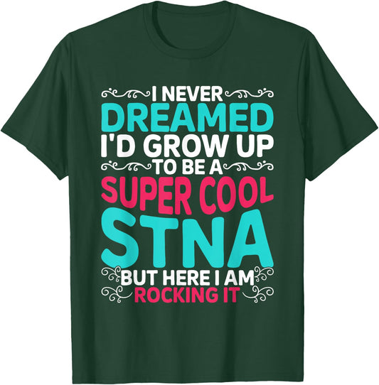 STNA Nurse State Tested Nursing Assistant T-Shirt - T-Shirt | Forest