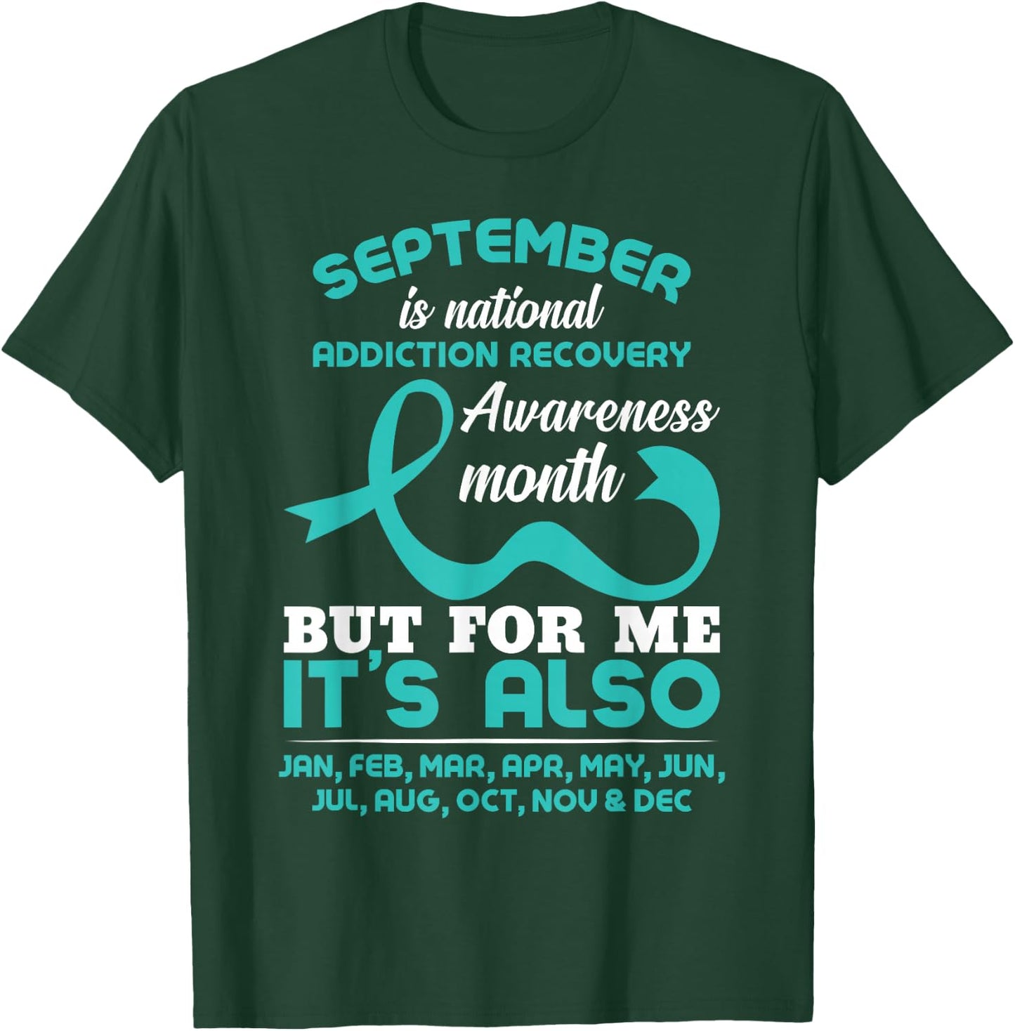 September Is National Addiction Recovery Awareness Month T-Shirt - T-Shirt | Forest