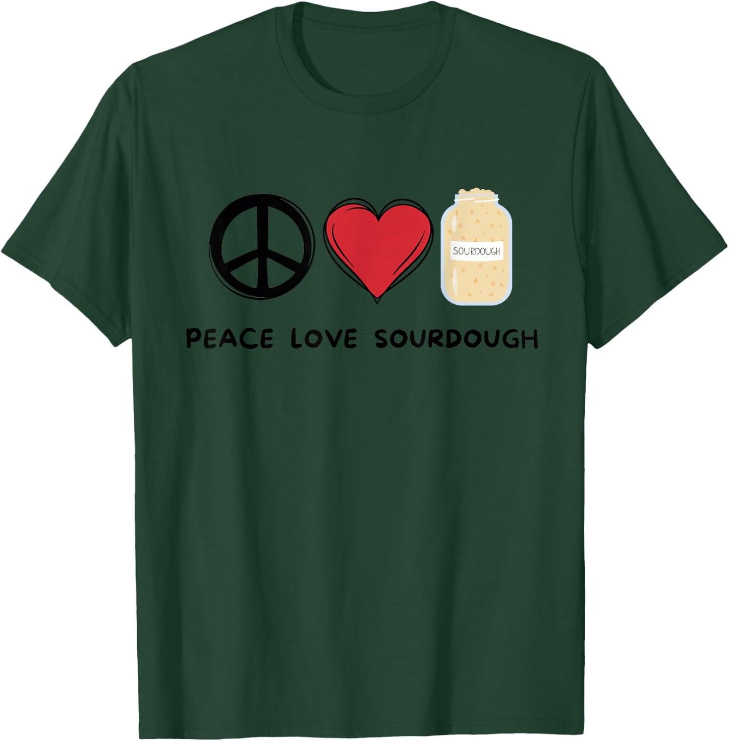 Peace, Love Sourdough Retro Cute Sourdough Lover Food Lover T-Shirt - T-Shirt | Forest