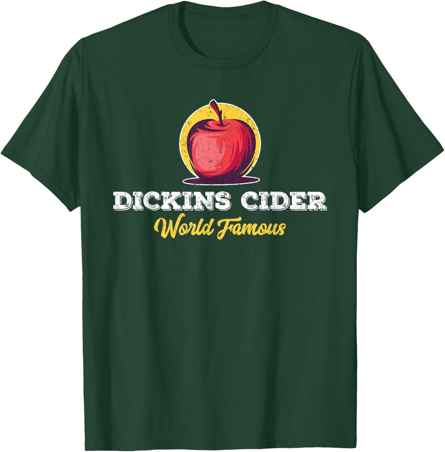 Dickins Cider World Famous For All Your Loved Ones Funny T-Shirt - T-Shirt | Forest