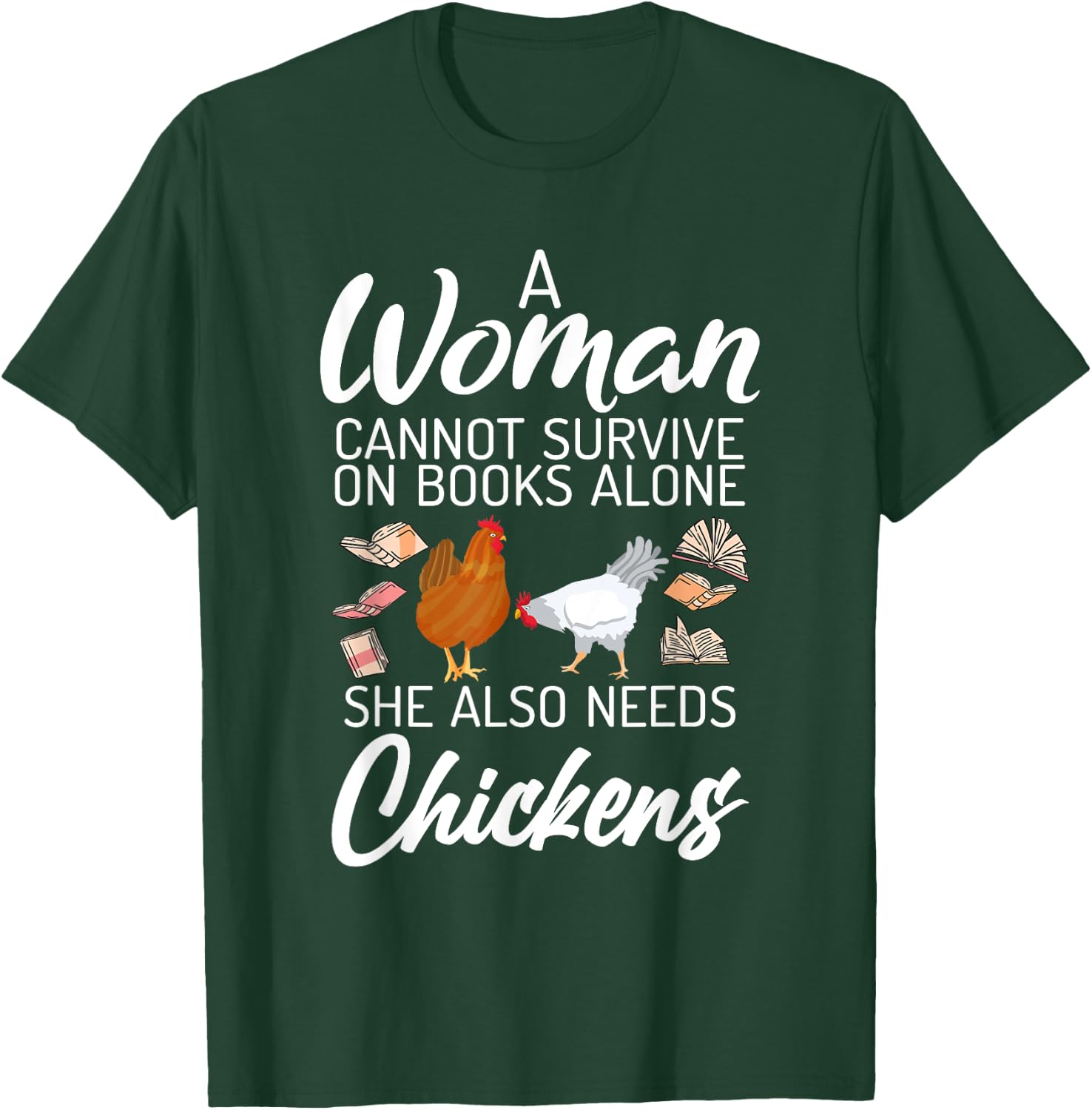 A Women can survive on Books alone she also needs Chickens T-Shirt - T-Shirt | Forest