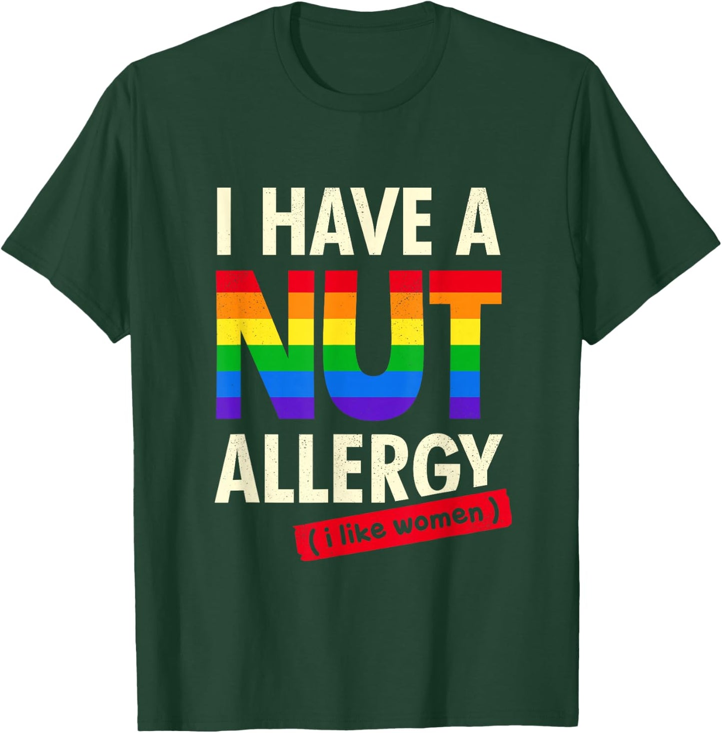 Women's Funny Lesbian Shirt I Have a Nut Allergy Lesbian T-Shirt - T-Shirt | Forest