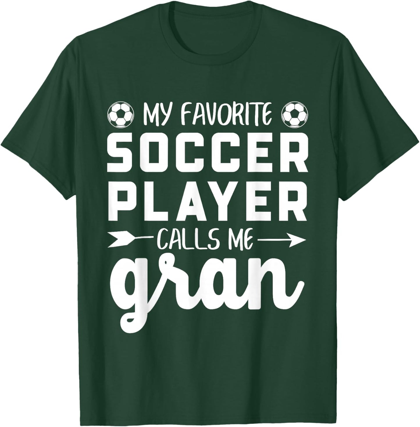 My Favorite Soccer Player Calls Me Gran T-Shirt - T-Shirt | Forest