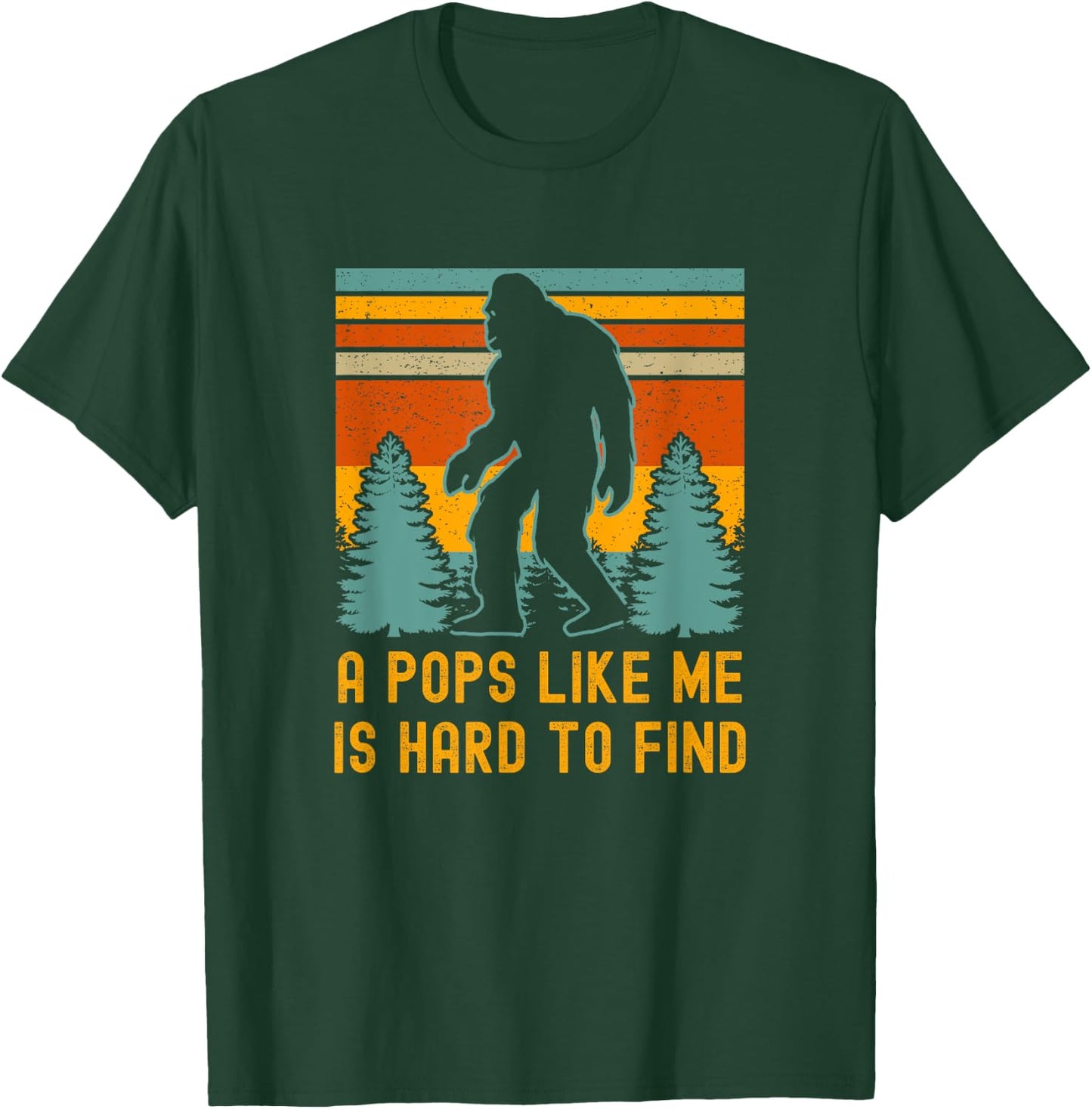 A Pops Like Me Is Hard To Find, Bigfoot Dad, Bigfoot Grandpa T-Shirt - T-Shirt | Forest