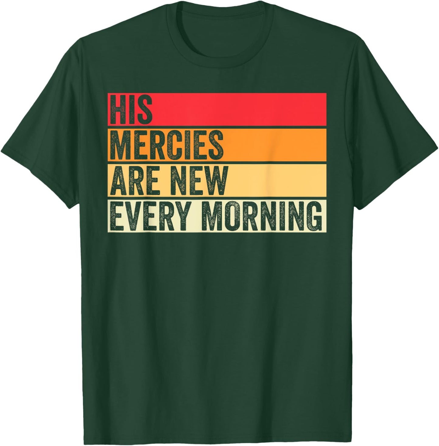 His Mercies Are New Every Morning Christian Worship Jesus T-Shirt - T-Shirt | Forest