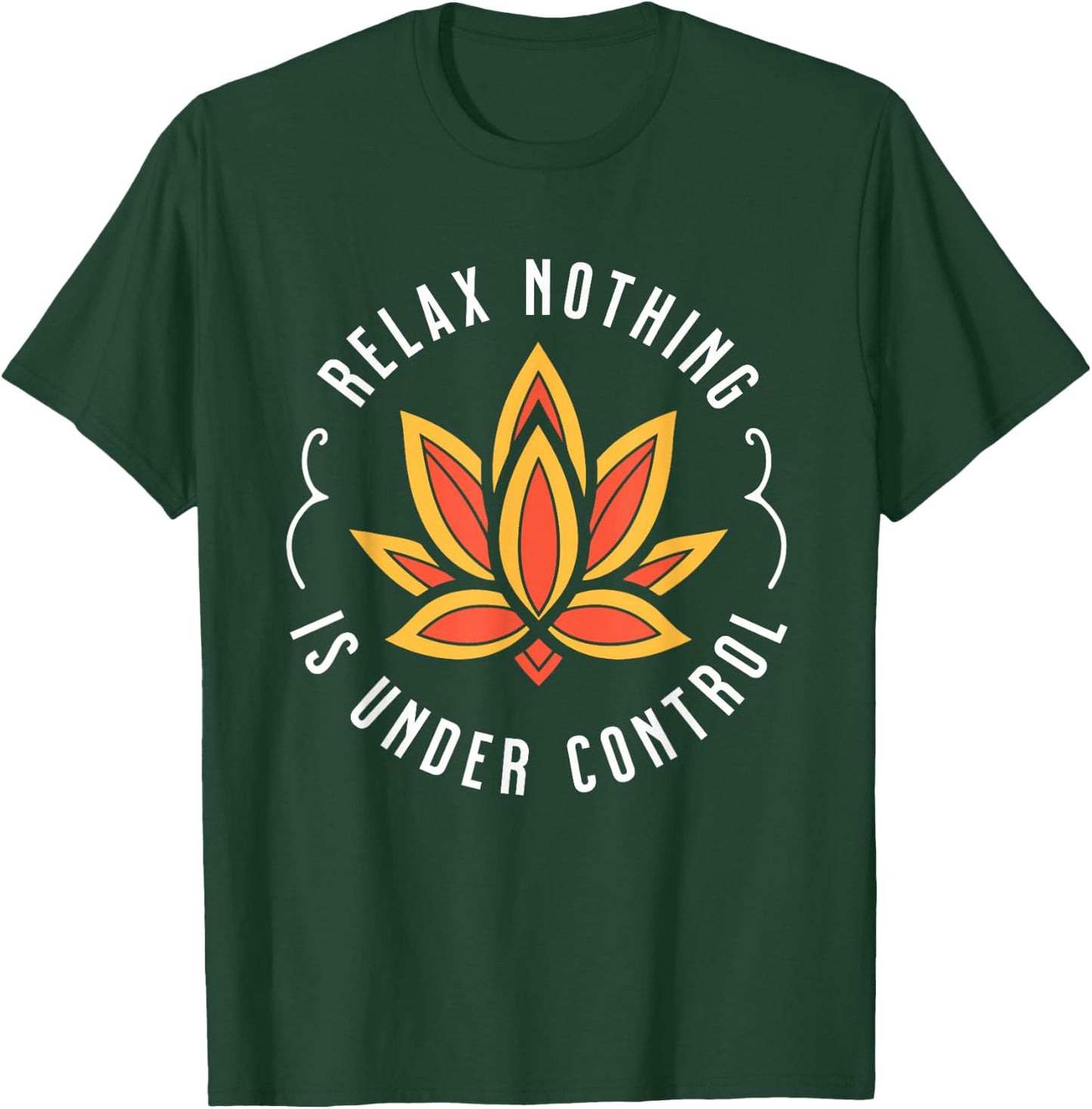 Visit The Ethnic Religions Store Relax Nothing Is Under Control - Buddhist , Small T-Shirt - T-Shirt | Forest