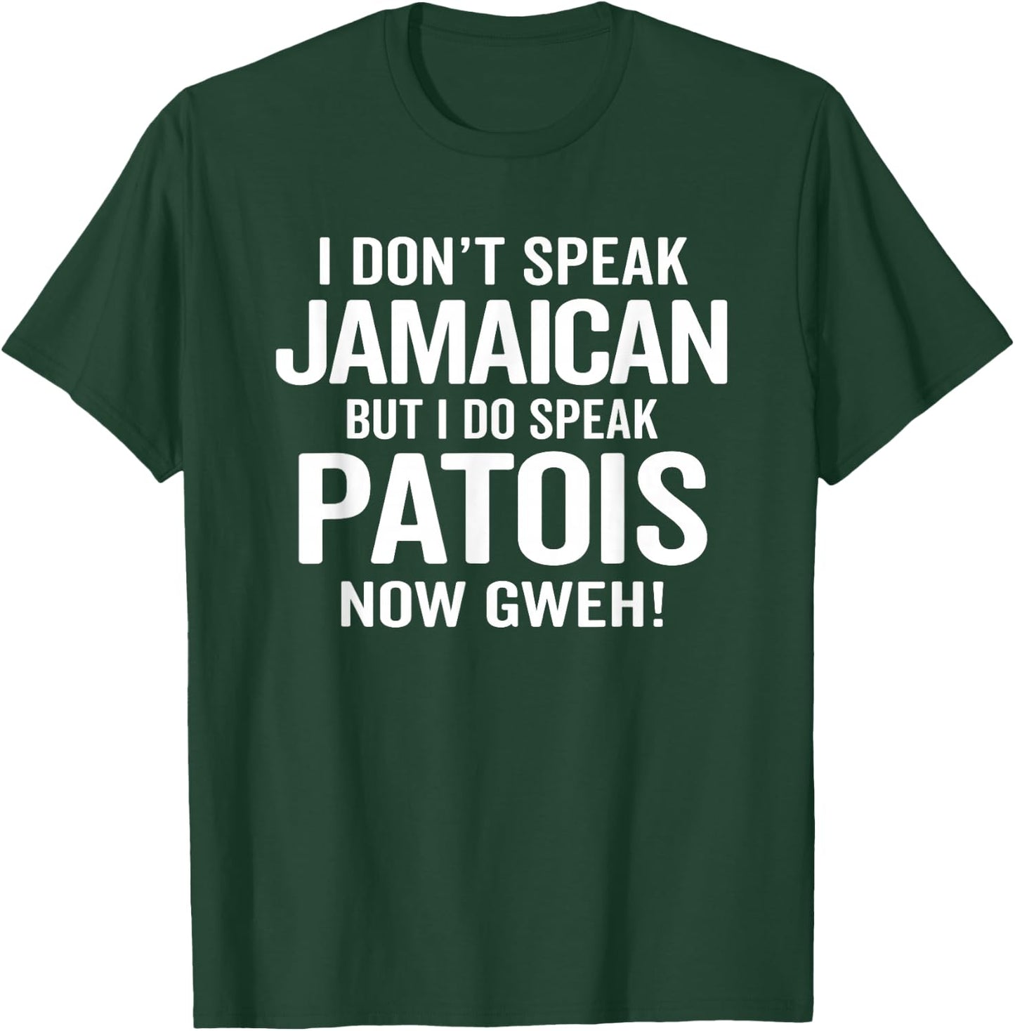 I Do Speak Jamaican Patois Now Gweh Funny Jamaica Slang T-Shirt - T-Shirt | Forest