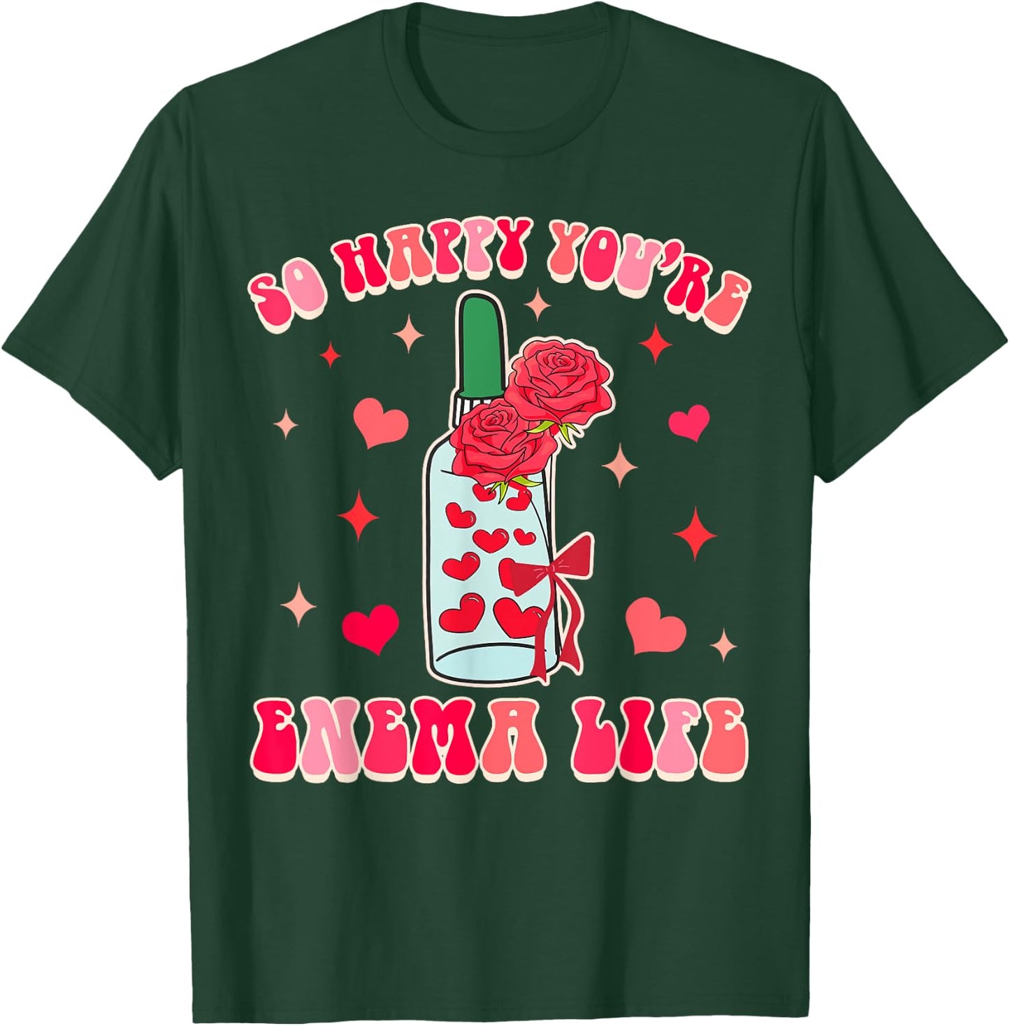 Gastroenterology GI Tech Gastro So Happy You're Enema Life T-Shirt - T-Shirt | Forest