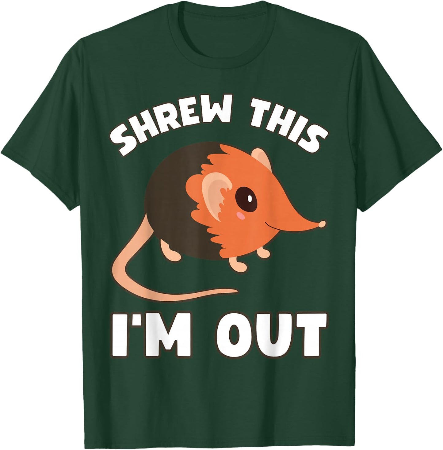 Elephant Shrew "Shrew This I'm Out" Funny Elephant Shrew T-Shirt - T-Shirt | Forest