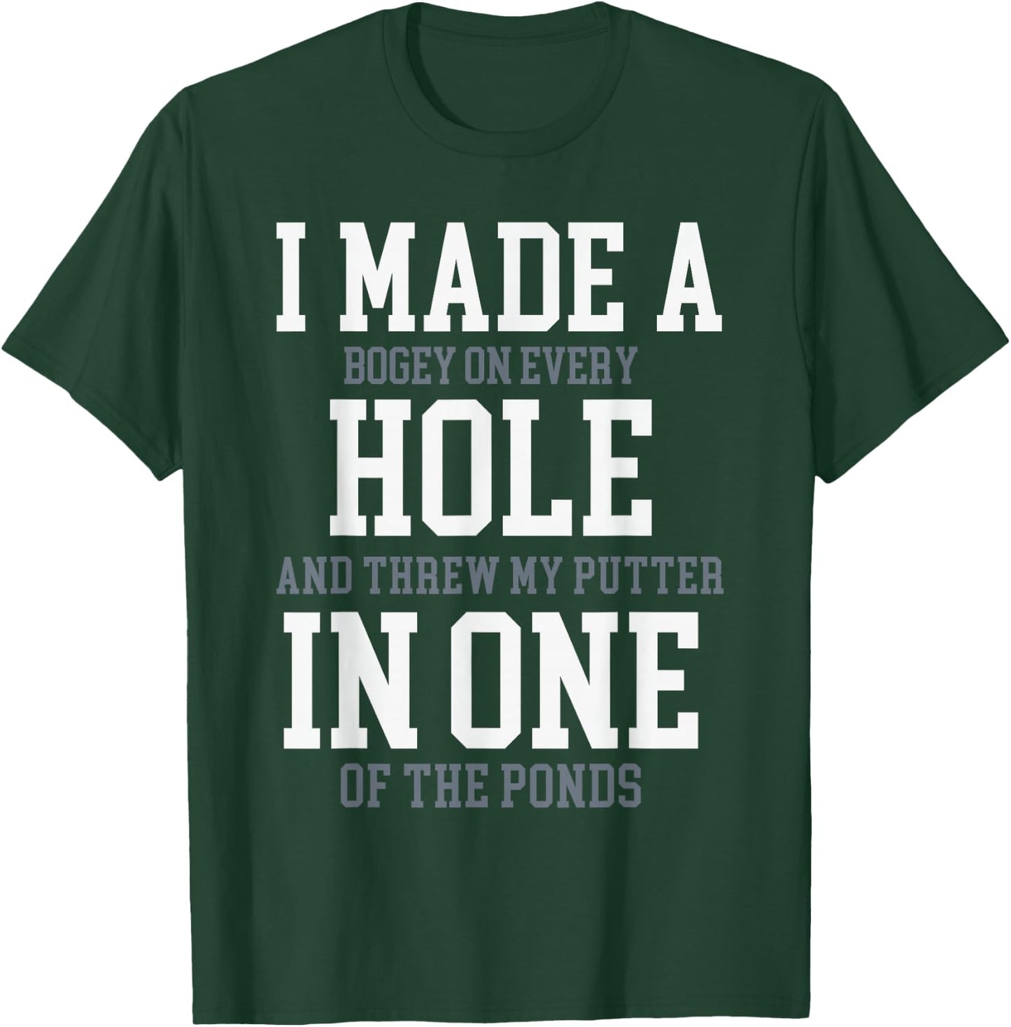 I Made A Hole In One Joke - Golfer Golf Lover Golfing T-Shirt - T-Shirt | Forest