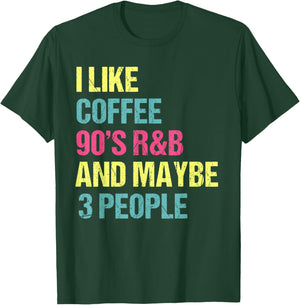 I Like Coffee 90's R&B And Maybe 3 People Vintage Retro RnB T-Shirt - T-Shirt | Forest