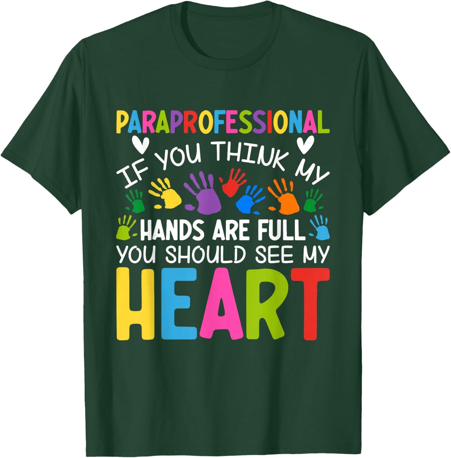 Paraprofessional - If You Think My Hands Full See My Heart T-Shirt - T-Shirt | Forest
