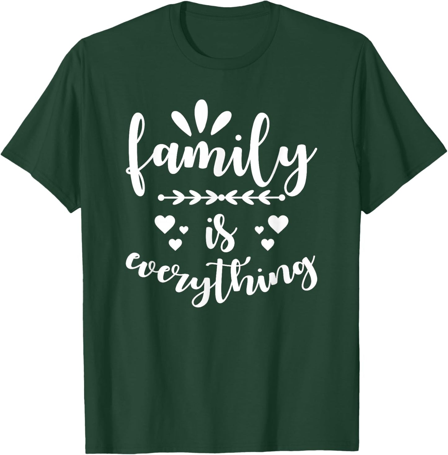 Family Quote - Family is everything T-Shirt - T-Shirt | Forest