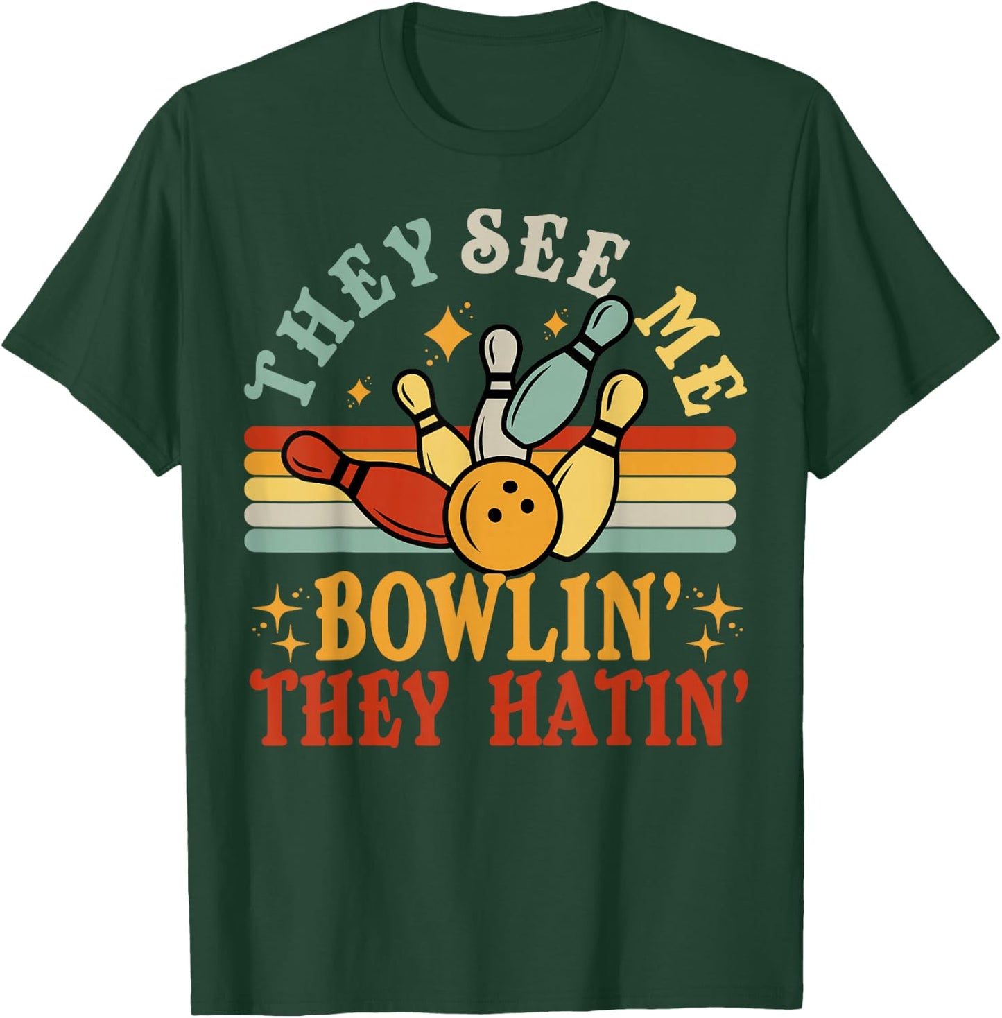 Funny Bowling See Me Bowling They Hatin Bowling Team Gift T-Shirt - T-Shirt | Forest