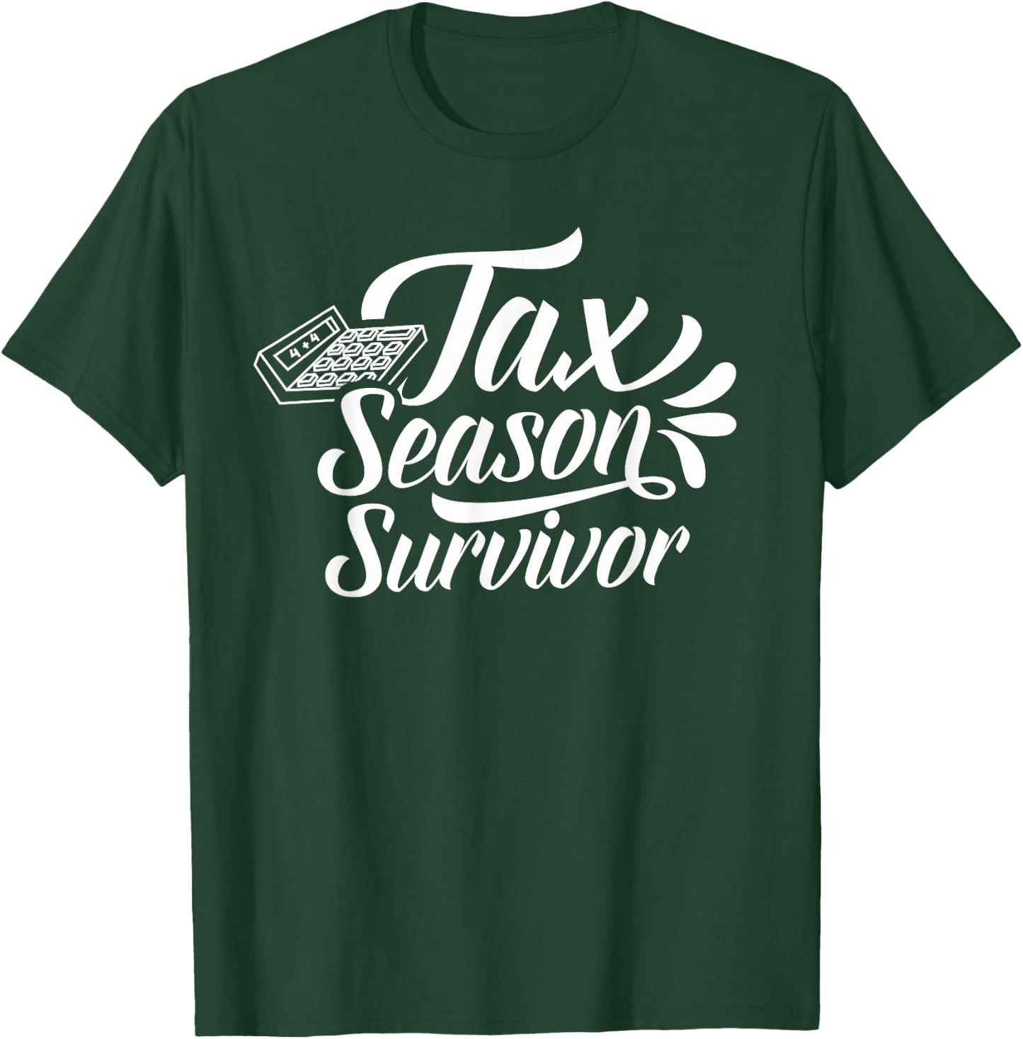 Tax Season Survivor Taxation Taxes Sayings Humor T-Shirt - T-Shirt | Forest