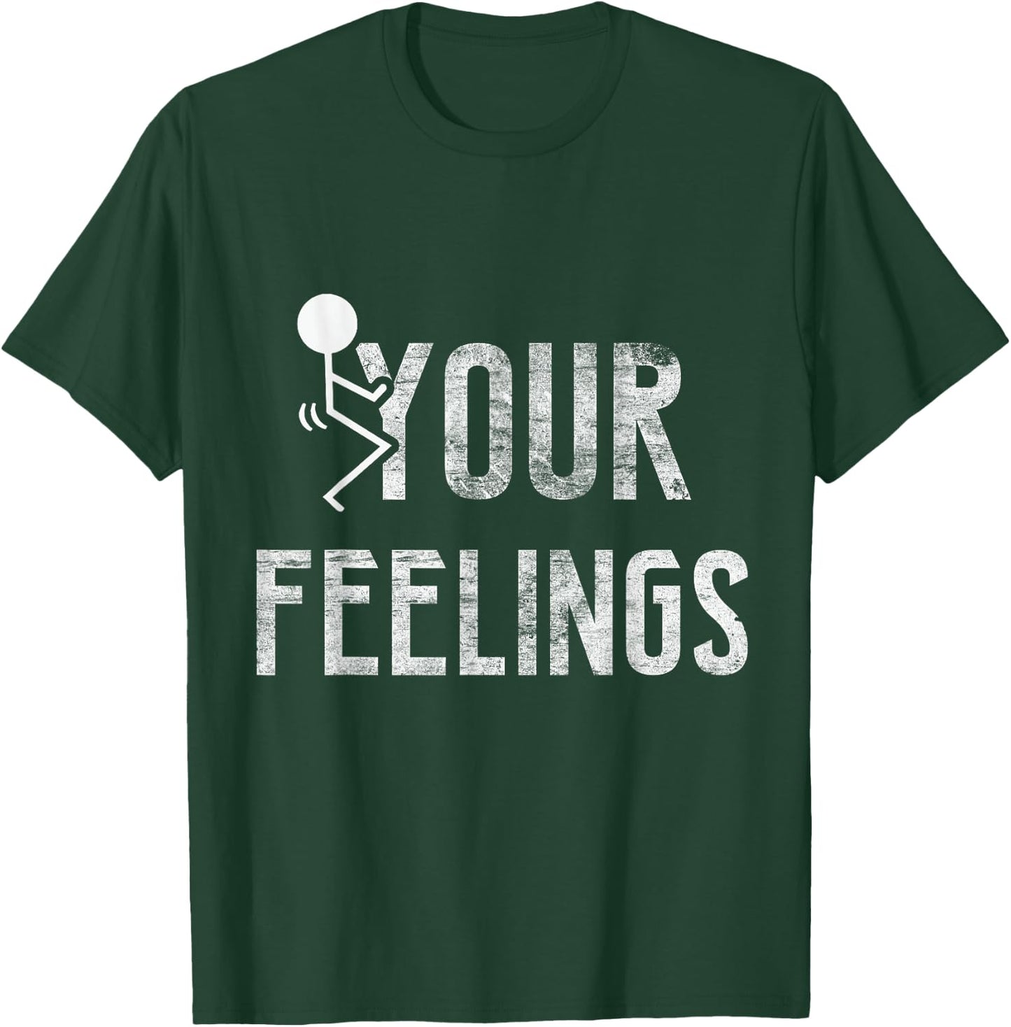 Funny Conservative Quotes F Your Feelings Gifts Men Women T-Shirt - T-Shirt | Forest