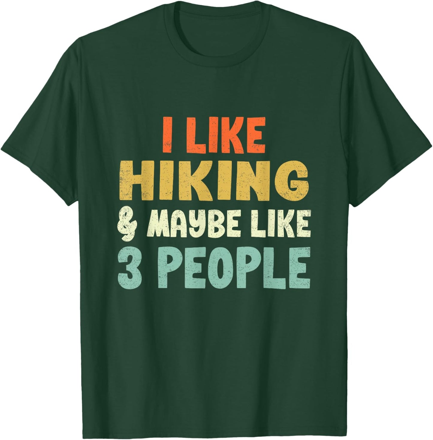 I Like Hiking and Maybe 3 People T-Shirt - T-Shirt | Forest