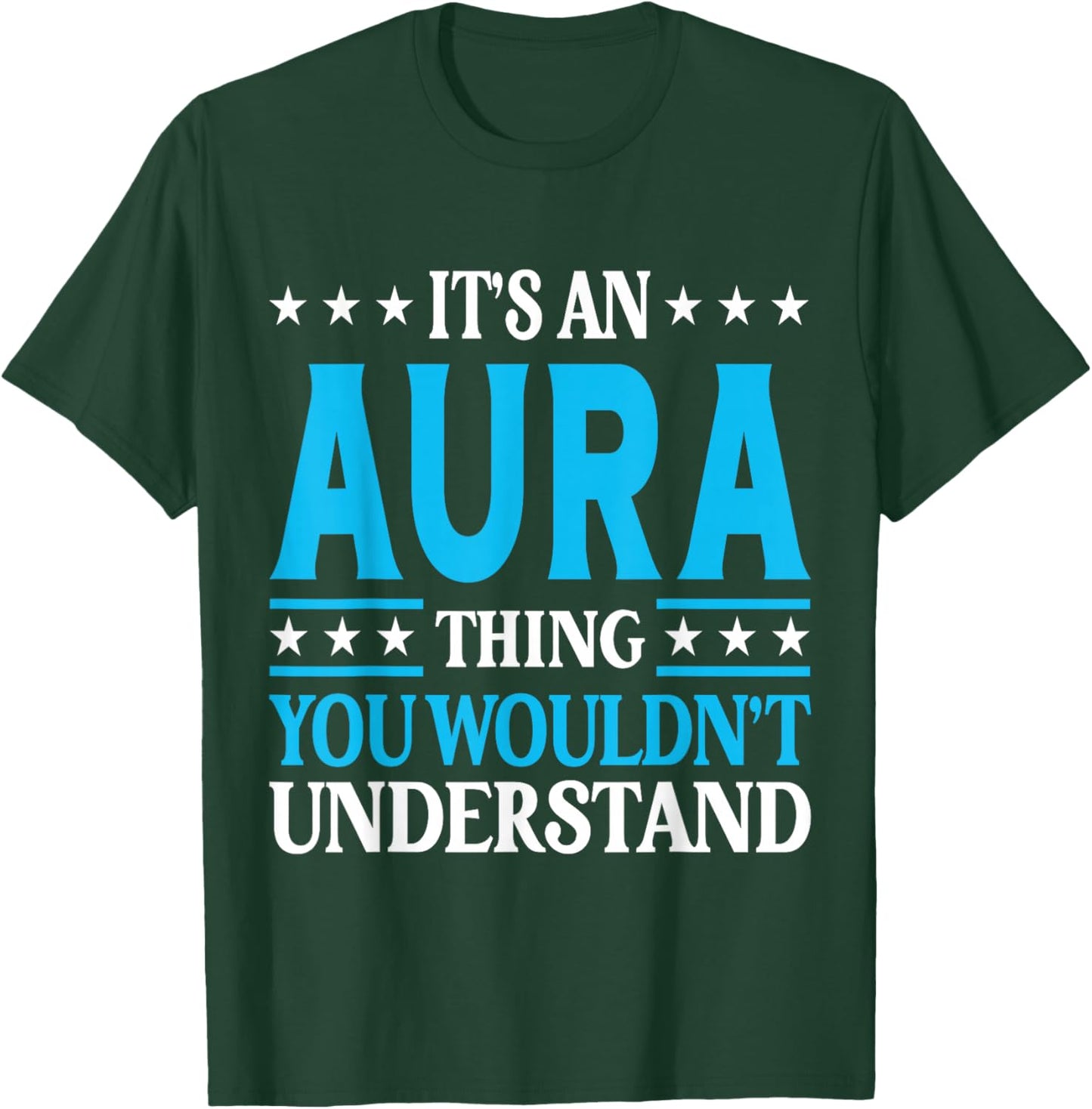 It's An Aura Thing Wouldn't Understand Girl Name Aura T-Shirt - T-Shirt | Forest