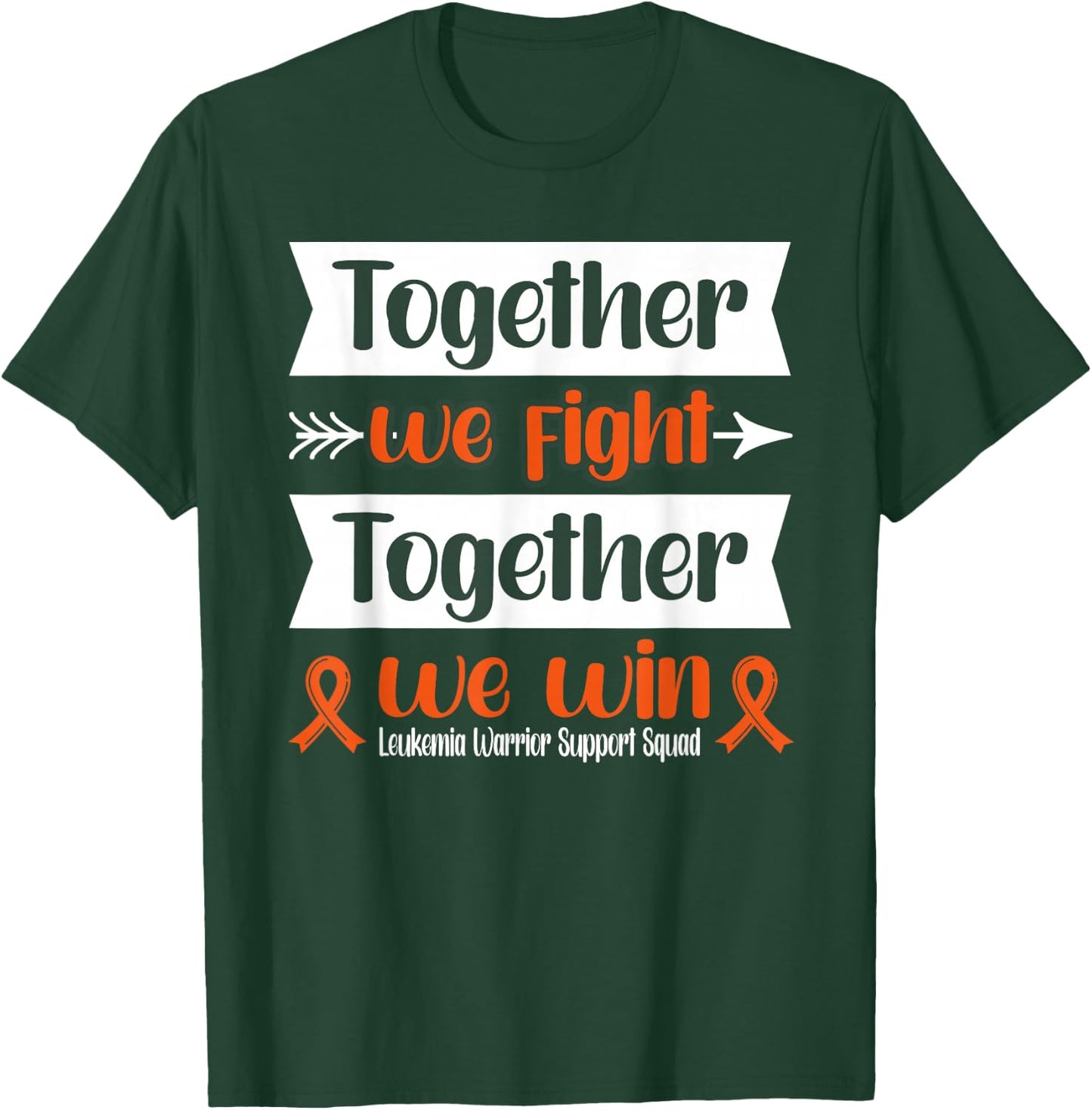 Together We Win Leukemia Warrior Support Squad T-Shirt - T-Shirt | Forest