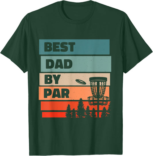 Best Dad By Par, Disc Golfing Disc Golf Lover T-Shirt - T-Shirt | Forest