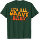 Its All Gravy Baby Retro Groovy Thanksgiving Turkey Day T-Shirt - T-Shirt | Forest