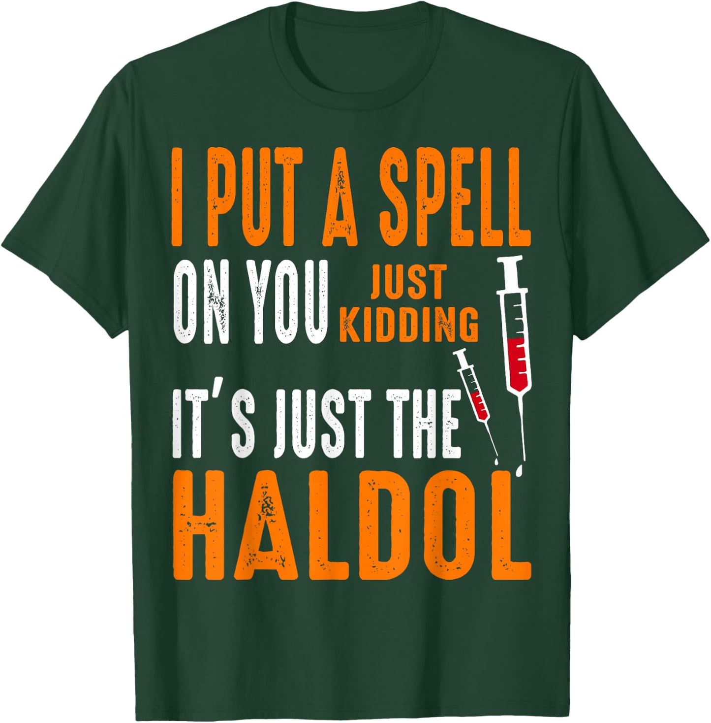 I Put A Spell On You Just Kidding It's Just The Haldol T-Shirt - T-Shirt | Forest