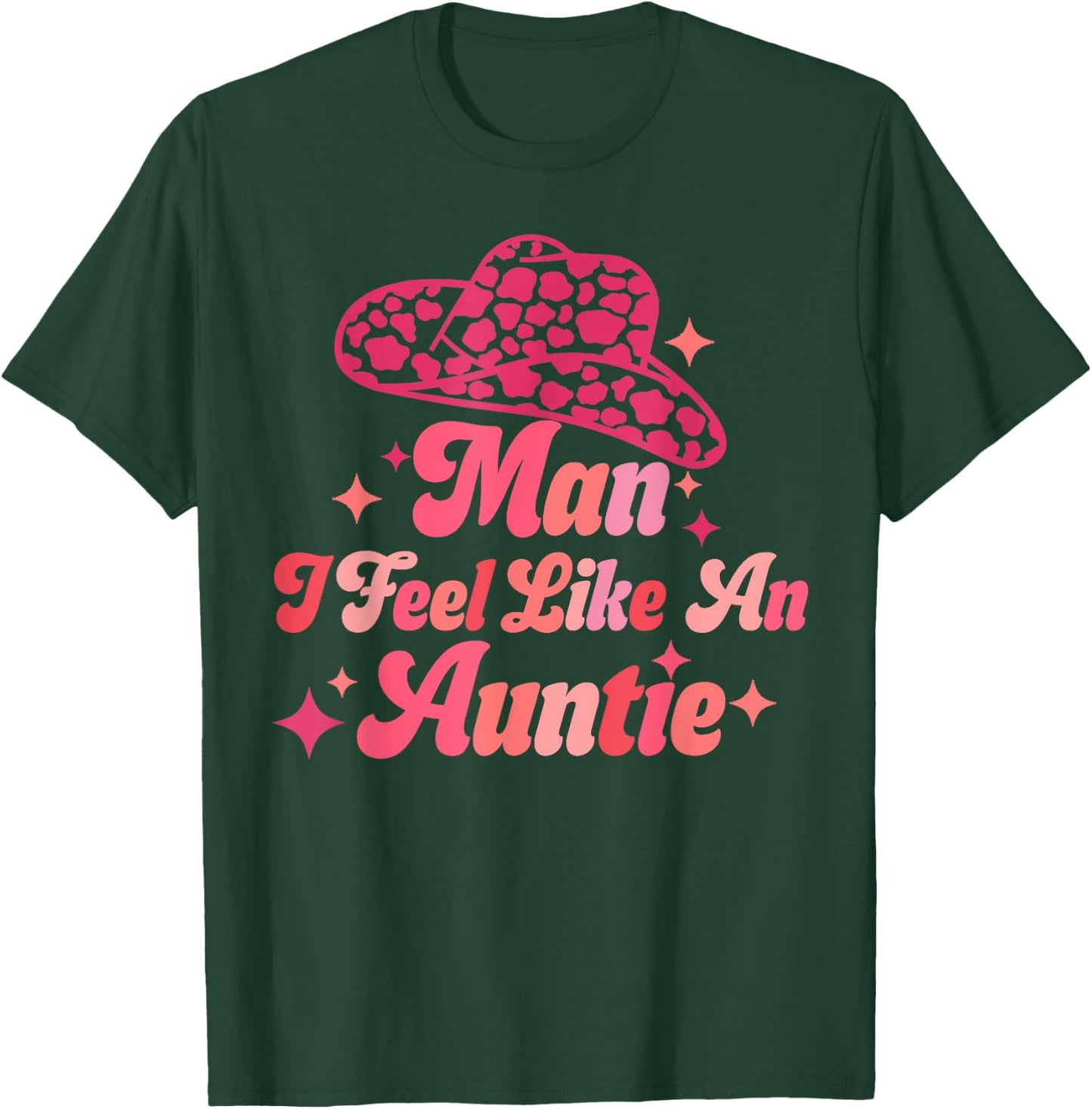 Man I Feel like an Auntie Retro Cowboy Hat Western Aunt T-Shirt - T-Shirt | Forest