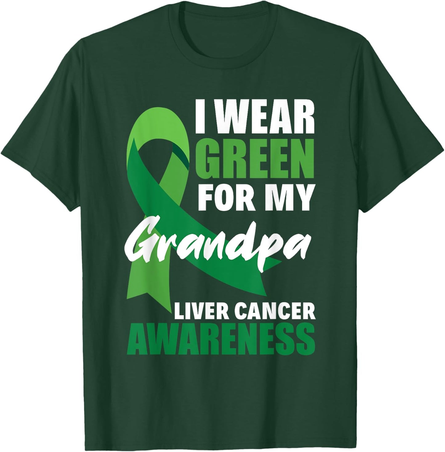 I Wear Green For My Grandpa Liver Cancer Awareness T-Shirt - T-Shirt | Forest