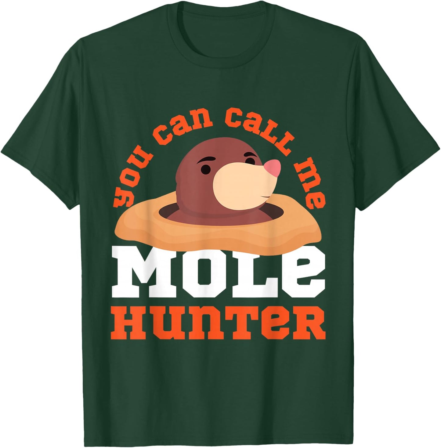 Mole Animal: You Can Call Me Mole Hunter T-Shirt - T-Shirt | Forest