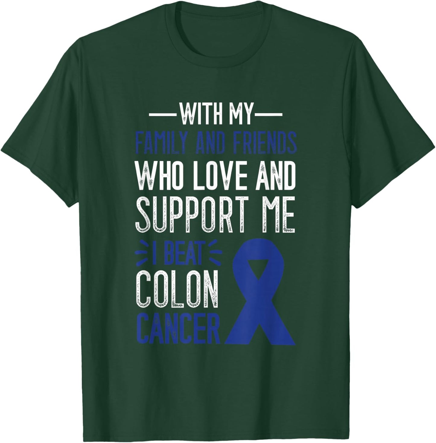I Beat Colon Cancer Colorectal Cancer Colon Cancer Awareness T-Shirt - T-Shirt | Forest