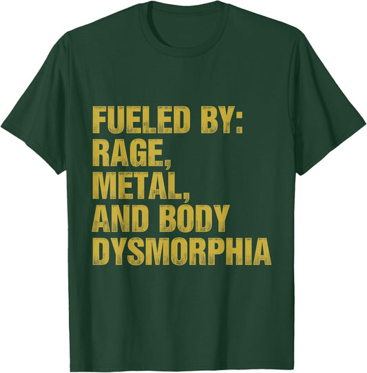 Fueled By Rage Metal And Body Dysmorphia Funny Gym Workout T-Shirt - T-Shirt | Forest