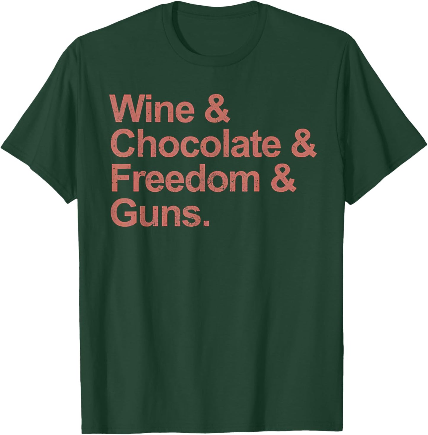 Wine and Chocolate and Freedom and Guns T-Shirt - T-Shirt | Forest