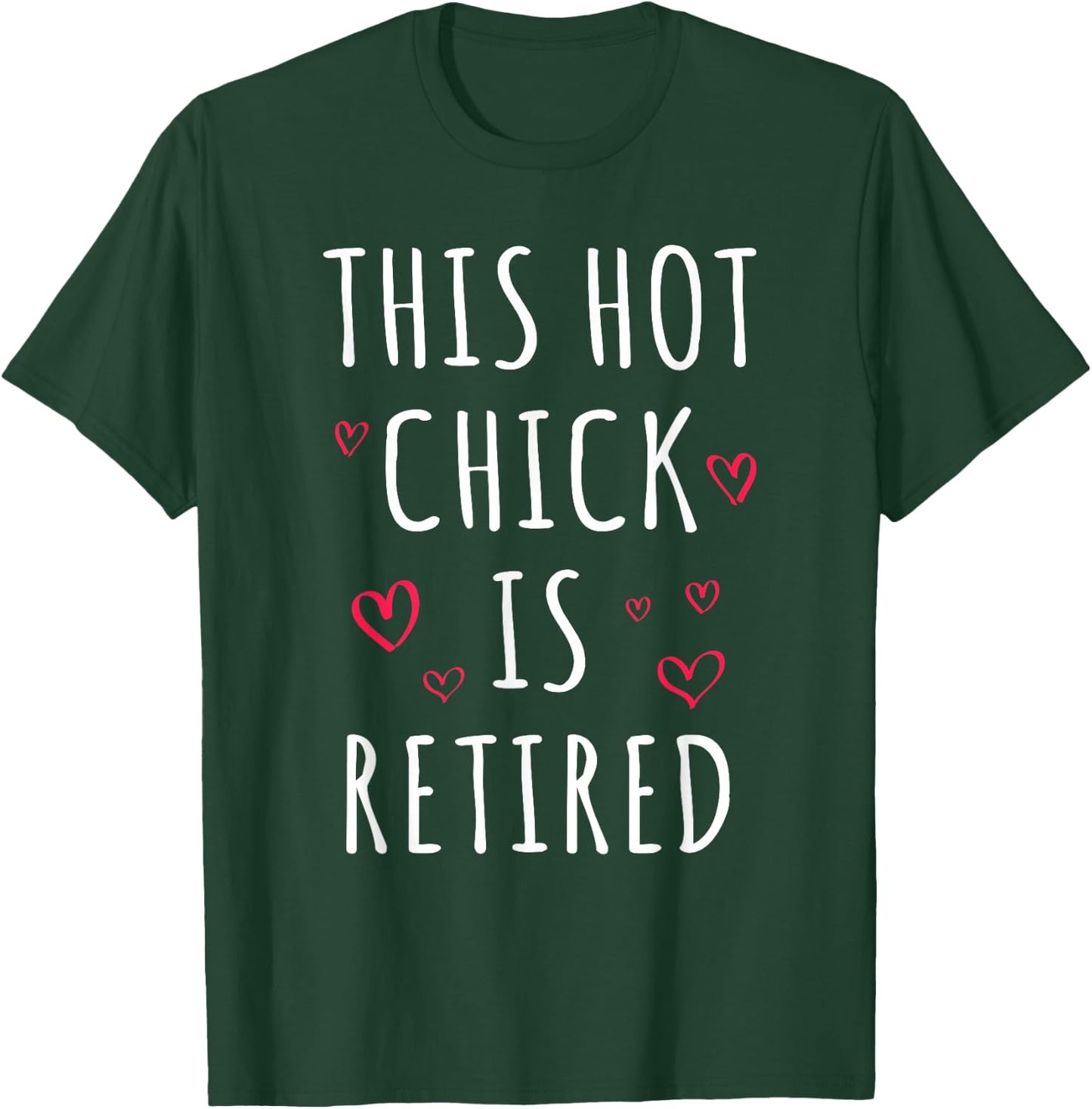 Funny This Hot Chick Is Retired, Woman, Mother Retirement T-Shirt - T-Shirt | Forest