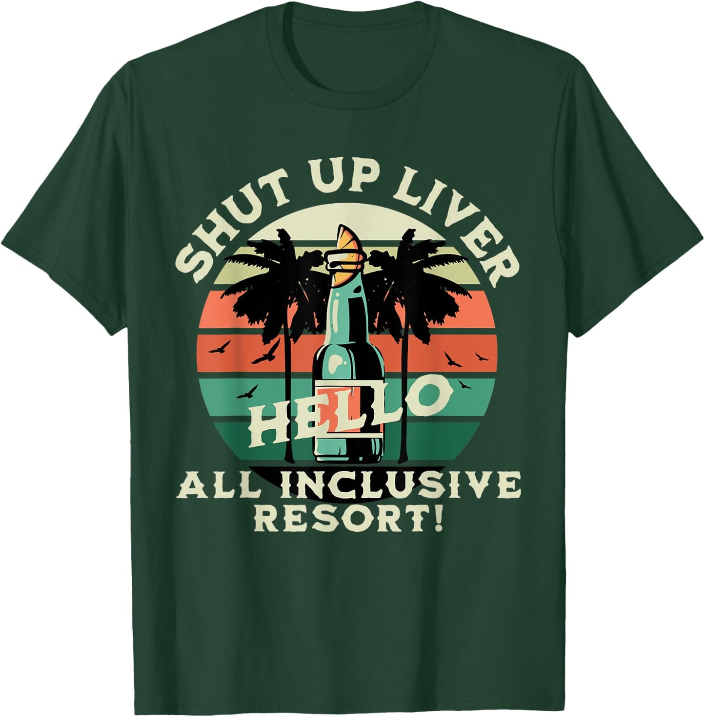 Shut Up Liver, Hello All-Inclusive Resort Honeymoon T-Shirt - T-Shirt | Forest