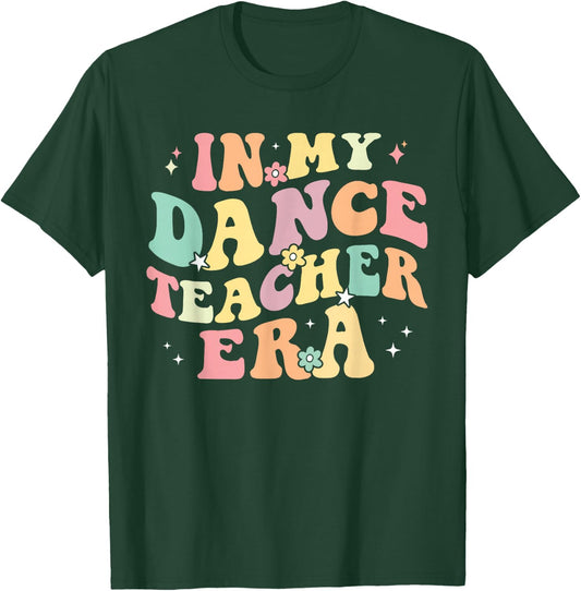 in My Dance Teacher Era Cute Back to School Dance Instructor T-Shirt - T-Shirt | Forest