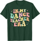 in My Dance Teacher Era Cute Back to School Dance Instructor T-Shirt - T-Shirt | Forest