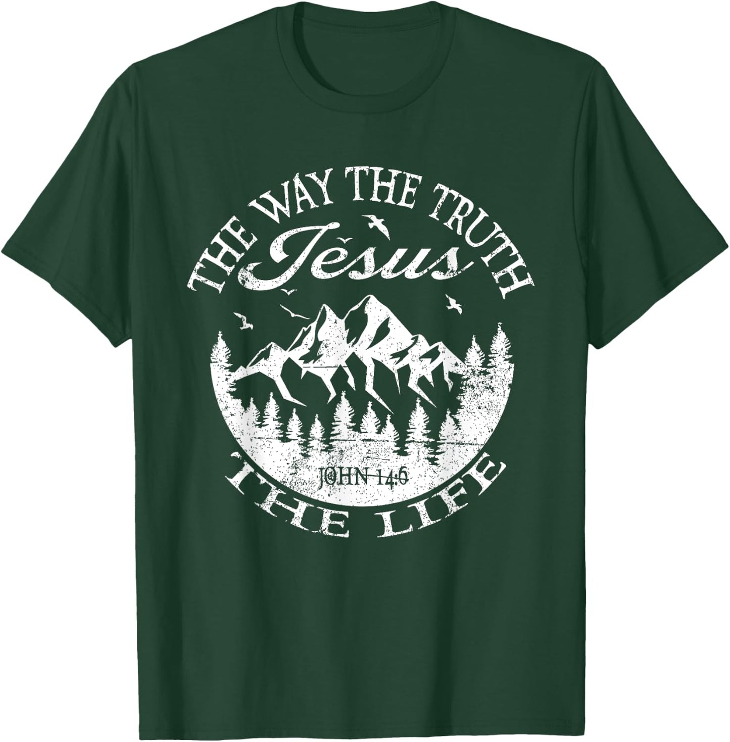 Jesus The Way Truth Life John 14:6 Bible Verse Christian T-Shirt - T-Shirt | Forest