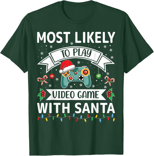 Most Likely To Play Video Game With Santa Funny Family Xmas T-Shirt - T-Shirt | Forest