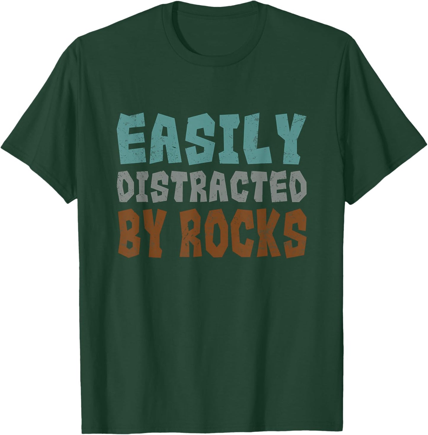 Rockhounding Geology Geologist Easily Distracted By Rocks T-Shirt - T-Shirt | Forest