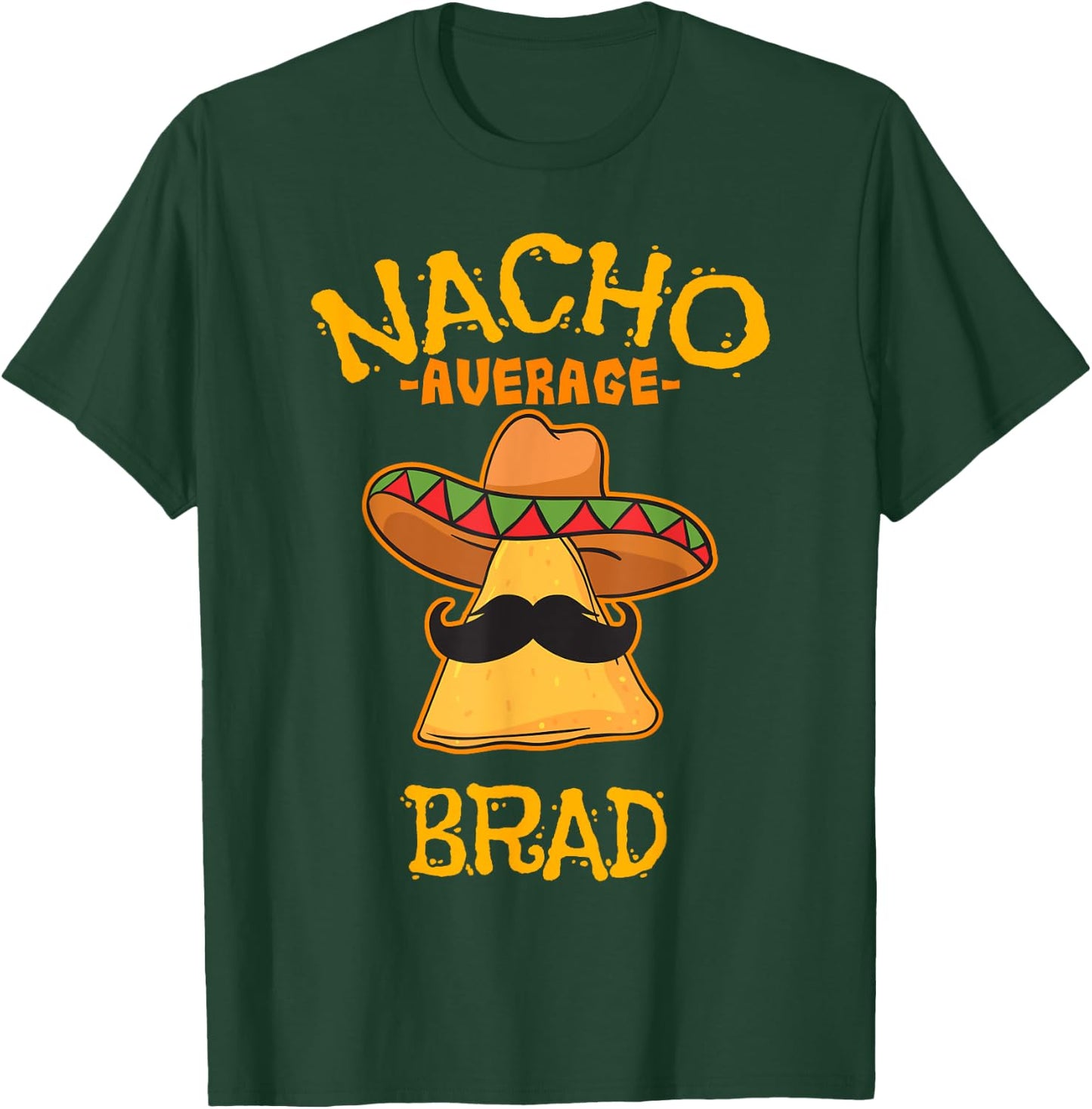 Nacho Average Brad Personalized Name Funny Taco T-Shirt - T-Shirt | Forest