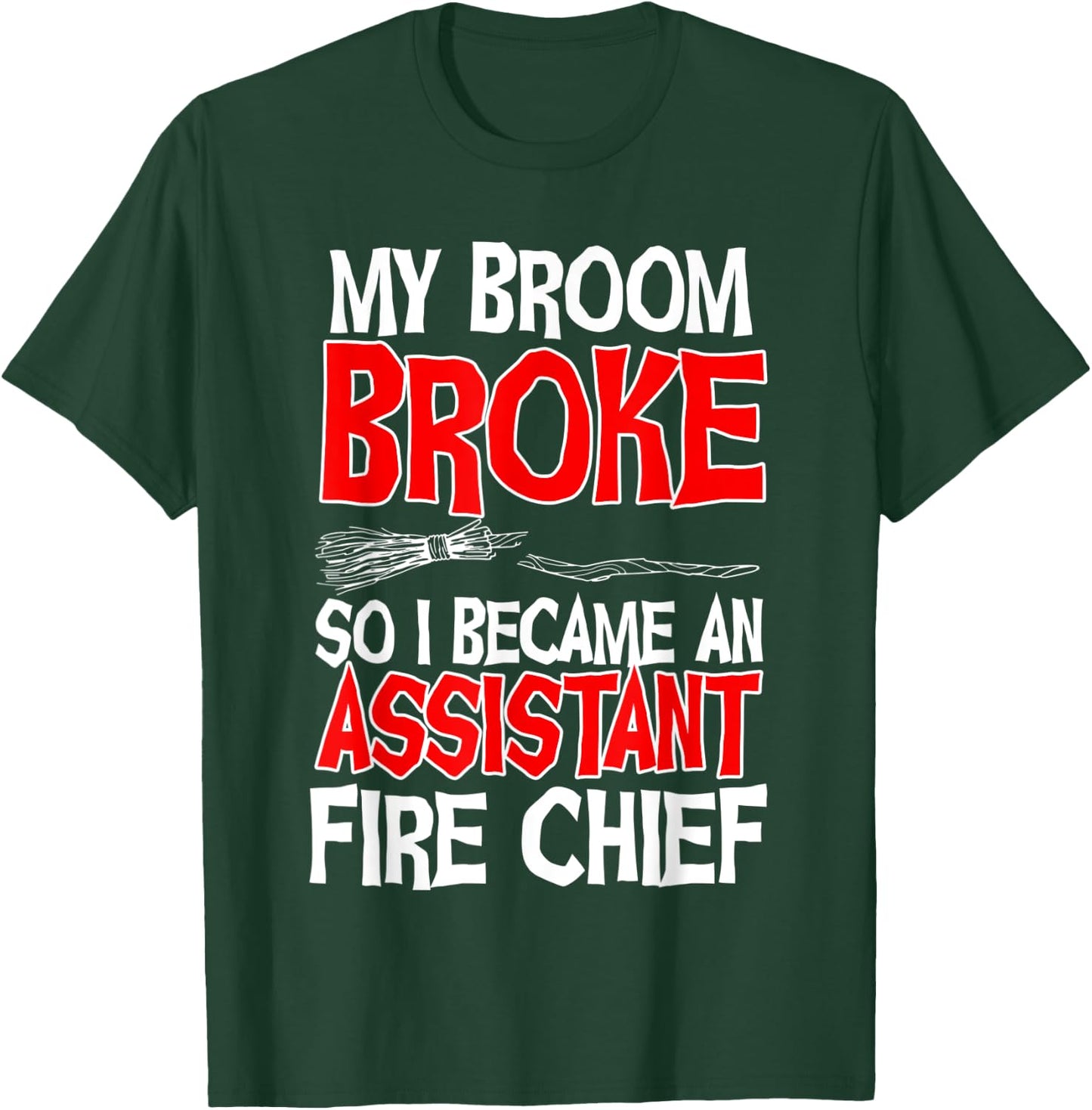 Assistant Fire Chief Commanding Officer Broom Broke Witch T-Shirt - T-Shirt | Forest