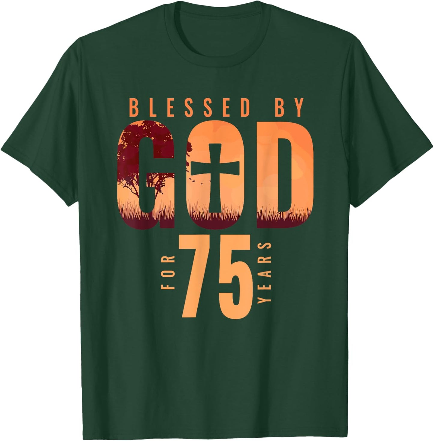 Blessed By God For 75 Years 75th Birthday Religious Theme T-Shirt - T-Shirt | Forest