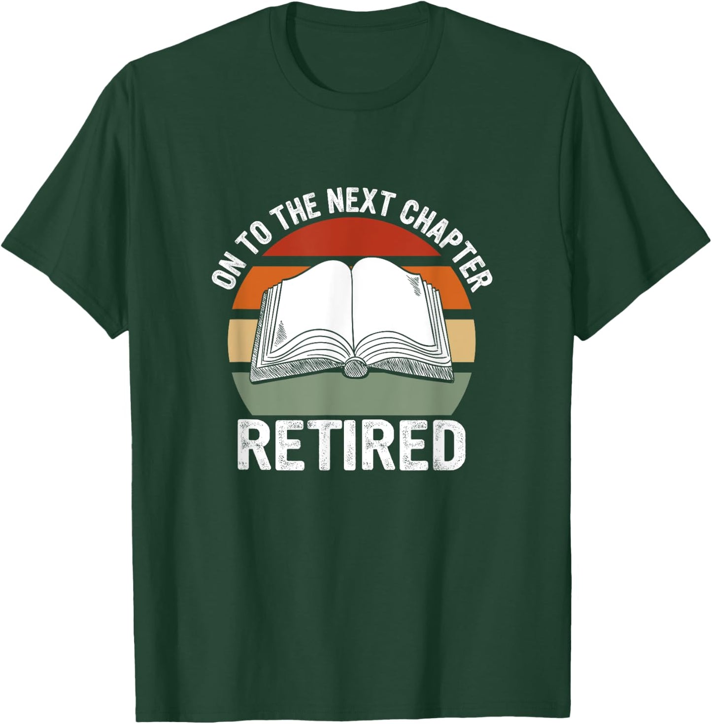 Retired On To The Next Chapter Retiree T-Shirt - T-Shirt | Forest