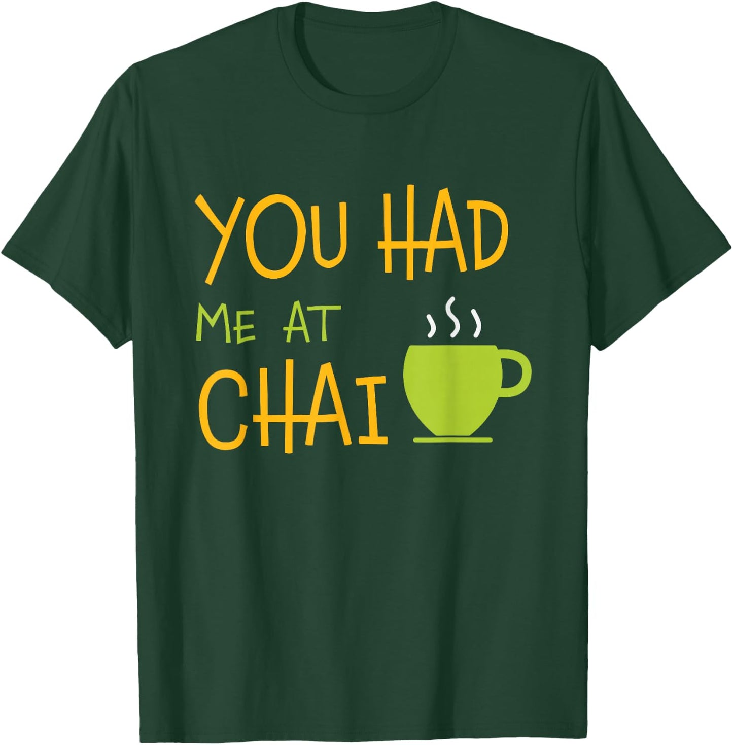You Had Me At Chai Tea Coffee Latte Lover T-Shirt - T-Shirt | Forest