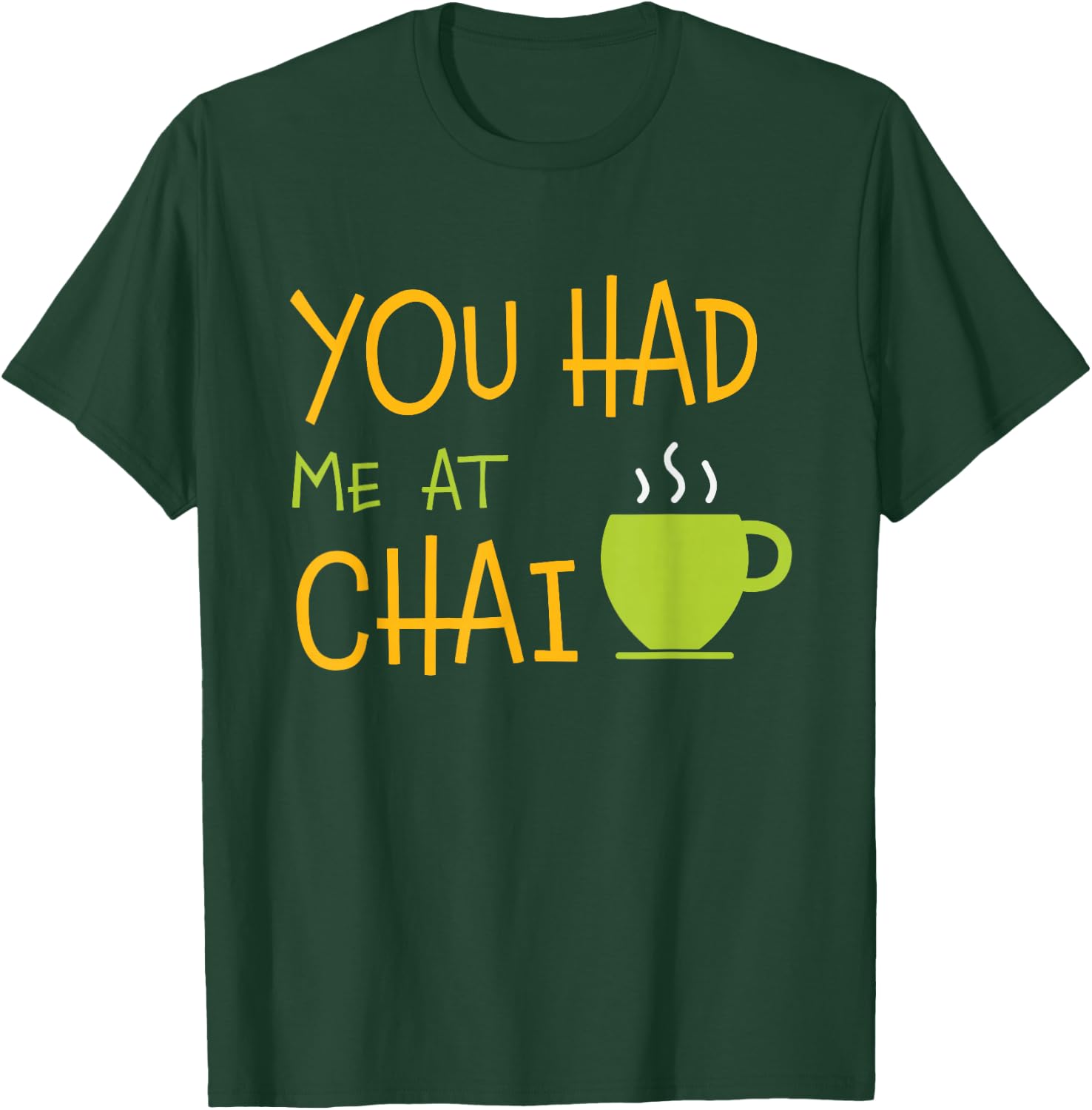 You Had Me At Chai Tea Coffee Latte Lover T-Shirt - T-Shirt | Forest