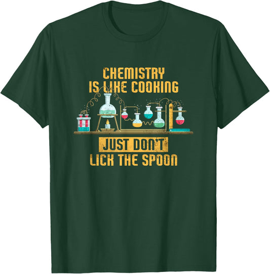 Chemistry Is Like Cooking | Nature Sciences Funny Chemistry T-Shirt - T-Shirt | Forest