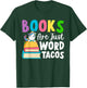 Books Are Just Word Tacos Book Reader Girl Book Lover T-Shirt - T-Shirt | Forest