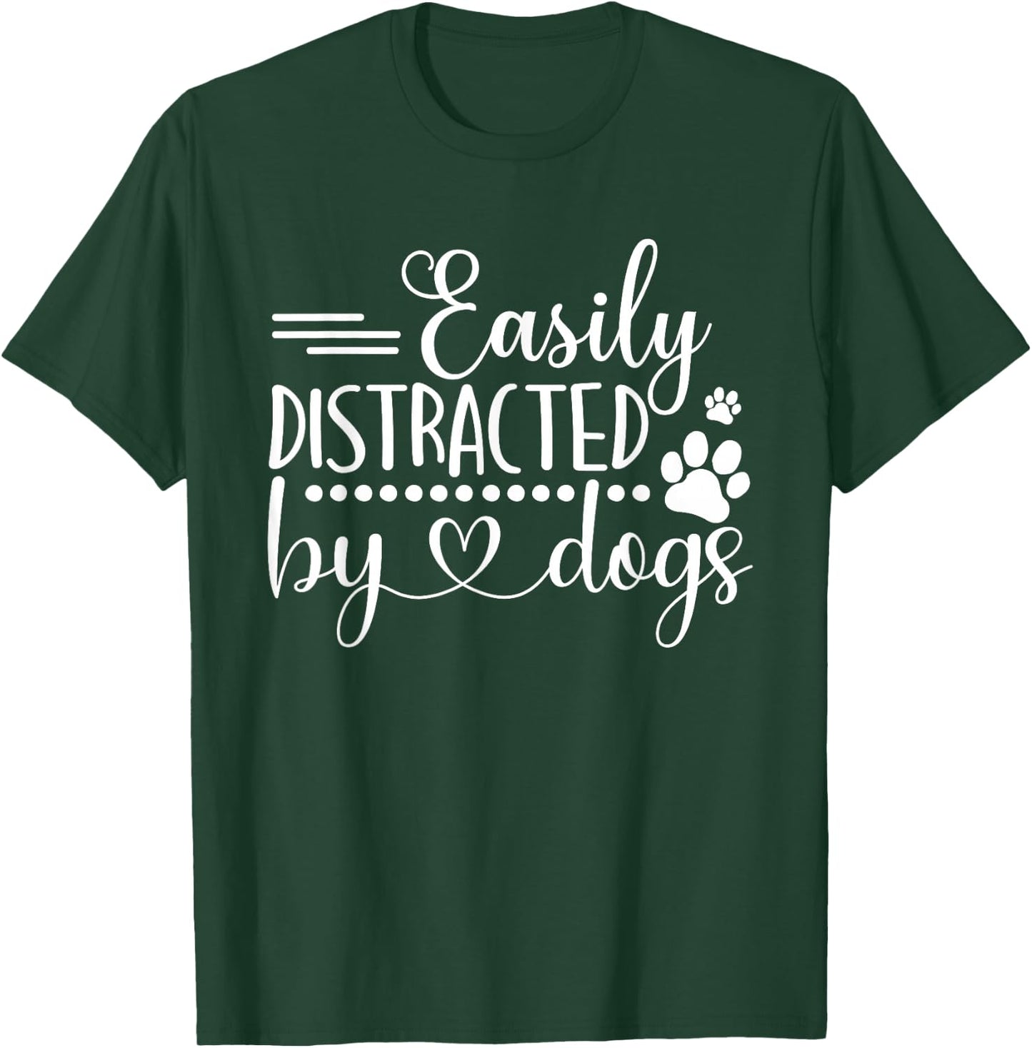 Easily Distracted by Dogs T-Shirt - T-Shirt | Forest